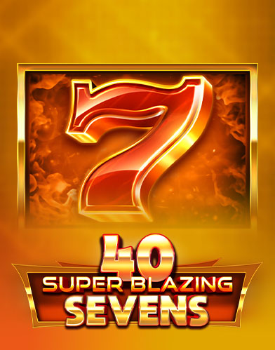 40 Super Blazing Sevens