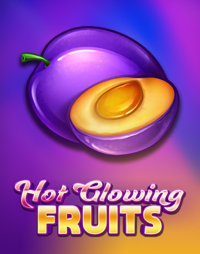 Hot Glowing Fruits