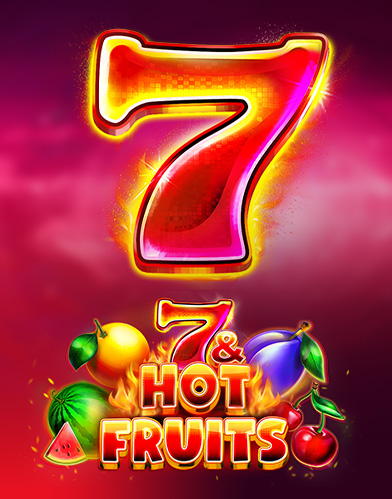 7 & Hot Fruits