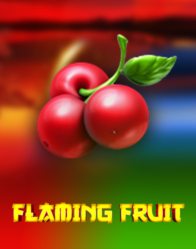 Flaming Fruit